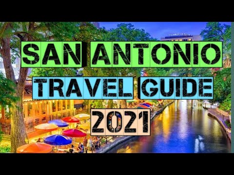 San Antonio Travel Guide 2021 – Best Places to Visit in San Antonio Texas in 2021